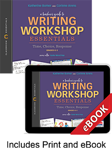 Learn more aboutA Teacher's Guide to Writing Workshop Essentials: Time, Choice, Response (Print eBook Bundle)