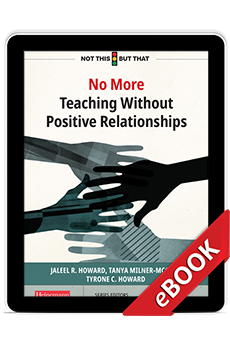 Learn more aboutNo More Teaching Without Positive Relationships (eBook)